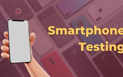 The Need Of Smartphone Testing
