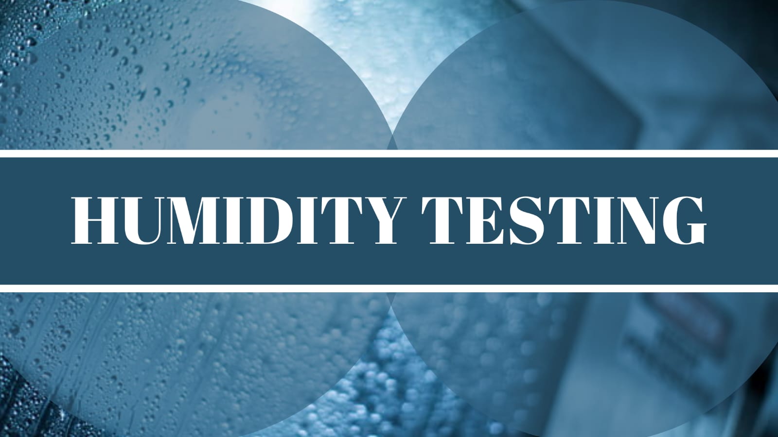 Humidity testing