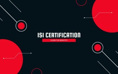 The Benefits of Obtaining ISI Certification